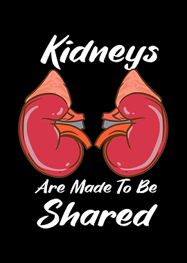 Kidneys Are Made To Be