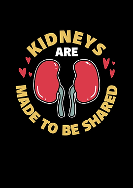 Kidneys Are Made To Be