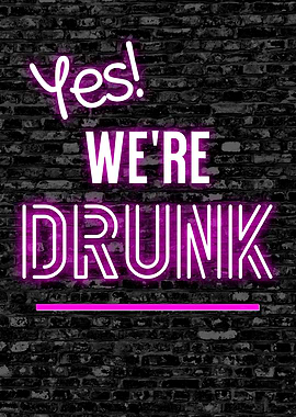 YES WERE DRUNK NEON