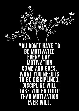 Dont have to be motivated