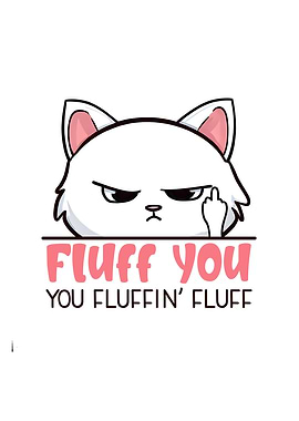 Fluff you Funny Cat quote