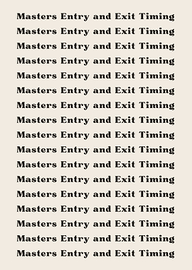 Masters Entry and Exit Tim