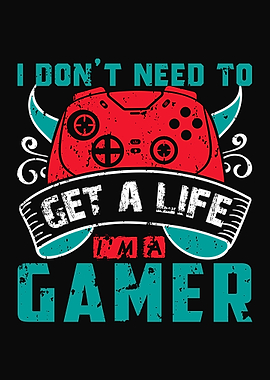 I dont need to get a life