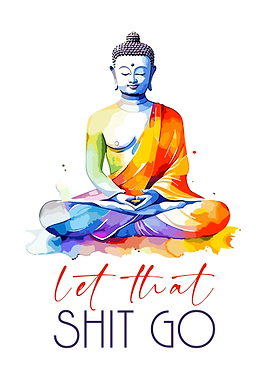 Let That Shit Go Zen