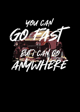 You Can Go Fast But I Can