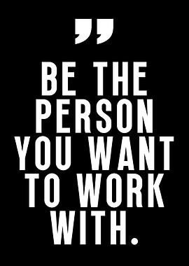 Be the person you want