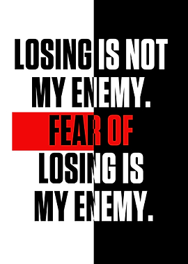 LOSING IS NOT MY ENEMY
