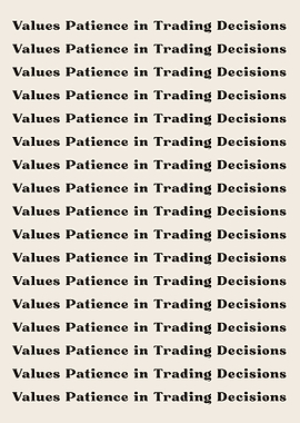 Values Patience in Trading