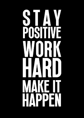 Stay Positive Work Hard