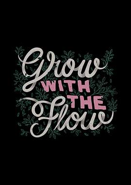 Grow With The Flow