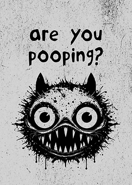Monster Are You Pooping