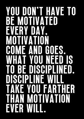 Dont have to be motivated