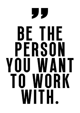 Be the person you want to