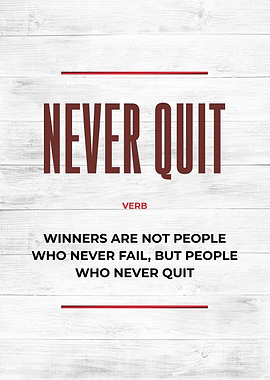 never quit