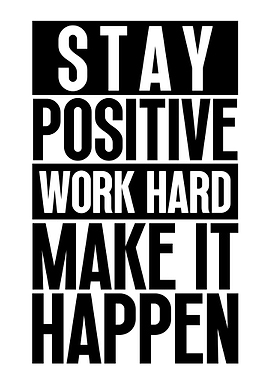Stay Positive Work Hard
