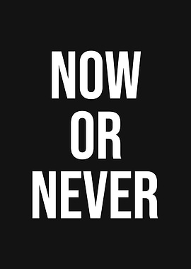 Now or Never