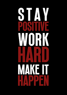 Stay Positive Work Hard