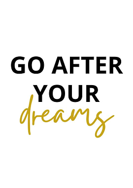 go after your dreams