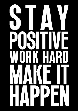 Stay Positive Work Hard