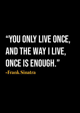 Frank Sinatra Quote