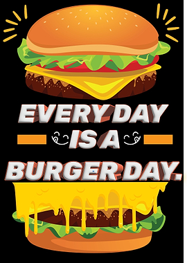 EVERY DAY IS A BURGER DAY