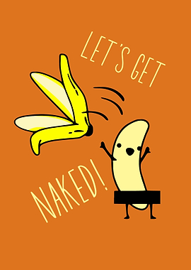Lets Get Naked Banana