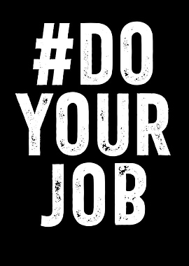 Do Your Job