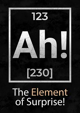 Ah The Element Of Surprise