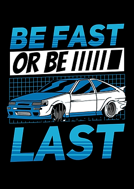 Be Fast Or Be Last Car