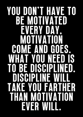 Dont have to be motivated