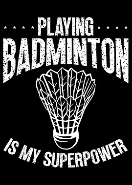 Badminton is my superpower