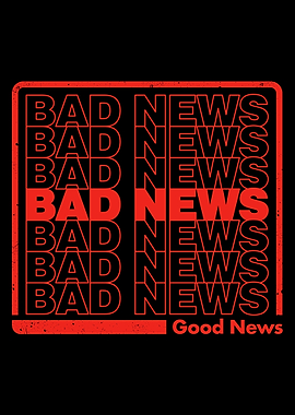 Bad News