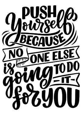 Push Yourself Because