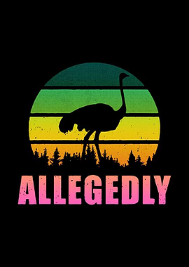 Allegedly Ostrich