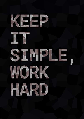 Keep It Simple Work Hard