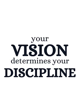 Vision Determines