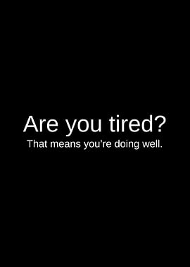 Are You Tired Motivational