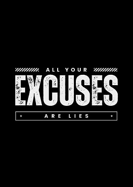EXCUSES ARE LIES