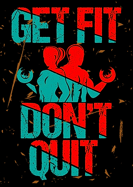 Get Fit Dont Quit