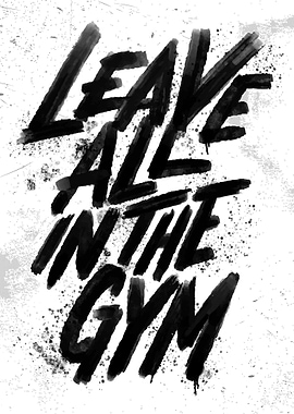 Leave All In The Gym