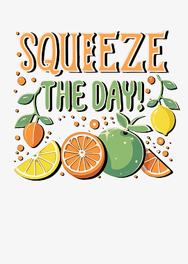Squeeze The Day