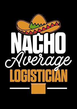 Nacho Average Logistician