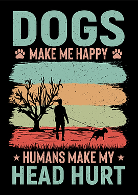 Dogs make me happy