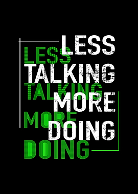 Less Talking More Doing