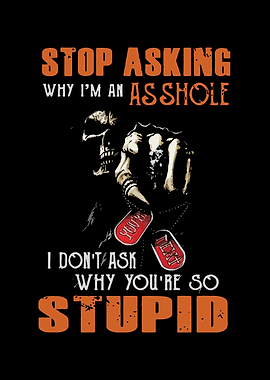 Stop Asking Why im An Ass