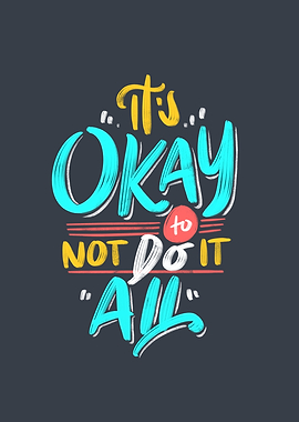 Its okay to not do it All