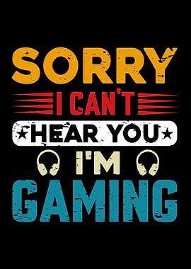 i cant hear you im gaming