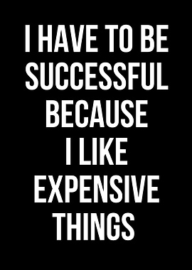 I Have to Be Successful