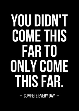 you didnt come this far