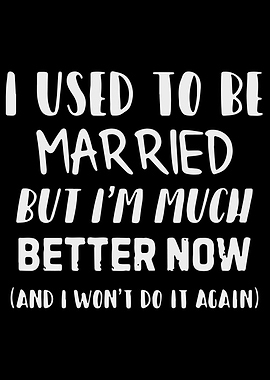 I used to be married